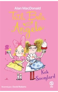 Tatlı Bela Angela Kek Savaşları / Alan Macdonald Tatlı Bela Angela Kek Savaşları / Alan Macdonald