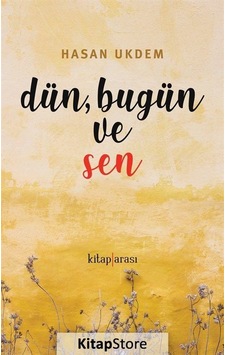 Dün Bugün ve Sen - Hasan Ukdem - Kitap Arası