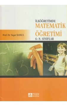 İlköğretimde Matematik Öğretimi 6 - 8. Sınıflar - Yaşar Baykul - Pegem Akademi Yayıncılık