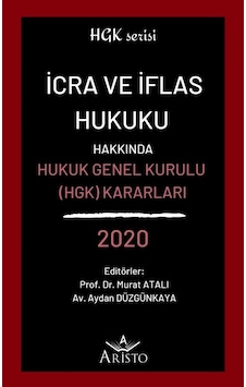 İcra ve İflas Hukuku Hakkında Hukuk Genel Kurulu Kararları 2020 İcra ve İflas Hukuku Hakkında Hukuk Genel Kurulu Kararları 2020