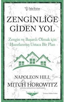 Zenginliğe Giden Yol-Zengin ve Başarılı Olmak için Hazırlanmış Ustaca Bir Plan - Napoleon Hill - Sola Unitas