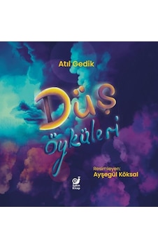Düş Öyküleri - Atıl Gedik - Sakin Kitap
