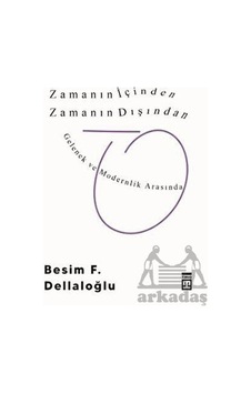 Zamanın İçinden Zamanın Dışından - Besim F. Dellaloğlu - Timaş Yayınları