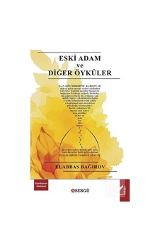 Eski Adam ve Diğer Öyküler / Elabbas Bağırov