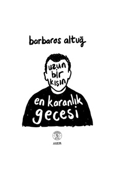Uzun Bir Kışın En Karanlık Gecesi / Barbaros Altuğ Uzun Bir Kışın En Karanlık Gecesi / Barbaros Altuğ