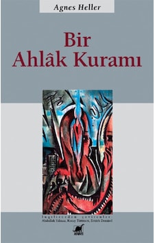 Bir Ahlak Kuramı - Agnes Heller - Ayrıntı Yayınları Bir Ahlak Kuramı - Agnes Heller - Ayrıntı Yayınları