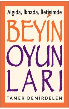 Beyin Oyunları - Algıda İknada İletişimde - Tamer Demirdelen - Optimist Beyin Oyunları - Algıda İknada İletişimde - Tamer Demirdelen - Optimist