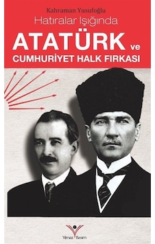 Hatıralar Işığında Atatürk Ve Cumhuriyet Halk Fırkası / Kahram... 9786059828277