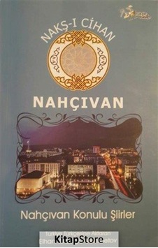 Nakş-ı Cihan Nahçıvan- Kültür Ajans Tanıtım ve Organizasyo