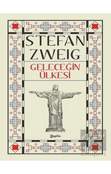 Geleceğin Ülkesi - Stefan Zweig - Zeplin Kitap