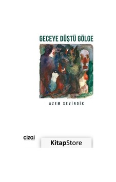 Geceye Düştü Gölge / Azem Sevindik Geceye Düştü Gölge / Azem Sevindik