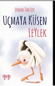 Uçmaya Küsen Leylek - Erman Öncüer - Doksan Dokuz Yayınları Uçmaya Küsen Leylek - Erman Öncüer - Doksan Dokuz Yayınları