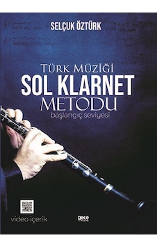 Türk Müziği Sol Klarnet Metodu - Başlangıç Seviyesi - Selçuk Öztürk - Gece Kitaplığı Türk Müziği Sol Klarnet Metodu - Başlangıç Seviyesi - Selçuk Öztürk - Gece Kitaplığı