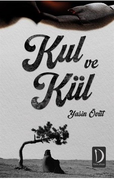 Kul ve Kül - Yasin Övüt - Dava Adamı Yayınları Kul ve Kül - Yasin Övüt - Dava Adamı Yayınları