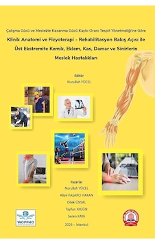 Klinik Anatomi Ve Fizyoterapi - Rehabilitasyon Bakış Açısı İle Üst Ekstremite Kemik, Eklem, Kas, Damar Ve Sinirlerin Meslek Hastalıkları