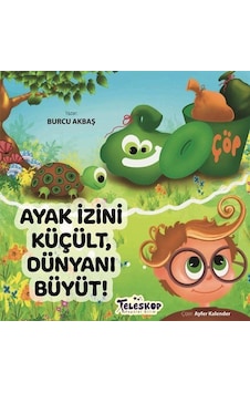 Ayak İzini Küçült, Dünyanı Büyüt / Burcu Akbaş