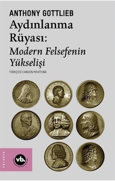 Aydınlanma Rüyası: Modern Felsefenin Yükselişi / Anthony Gottlieb 9786057947833 Aydınlanma Rüyası: Modern Felsefenin Yükselişi / Anthony Gottlieb 9786057947833