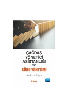 Çağdaş Yönetici Asistanlığı ve Büro Yönetimi - Aslı Funda Erişken - Nobel Akademik Yayıncılık Çağdaş Yönetici Asistanlığı ve Büro Yönetimi - Aslı Funda Erişken - Nobel Akademik Yayıncılık