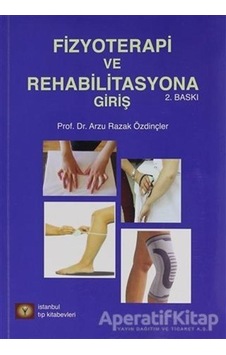 Fizyoterapi Ve Rehabilitasyona Giriş - Arzu Razak Özdinçler - İst Fizyoterapi Ve Rehabilitasyona Giriş - Arzu Razak Özdinçler - İst