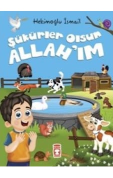 Şükürler Olsun Allah'ım - Hekimoğlu İsmail - Timaş Çocuk Şükürler Olsun Allah'ım - Hekimoğlu İsmail - Timaş Çocuk