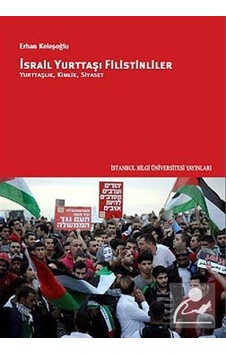 İsrail Yurttaşı Filistinliler - Erhan Keleşoğlu - İstanbul Bilgi Üniv.Yayınları İsrail Yurttaşı Filistinliler - Erhan Keleşoğlu - İstanbul Bilgi Üniv.Yayınları