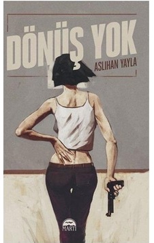 Dönüş Yok - Aslıhan Yayla - Martı Yayınları Dönüş Yok - Aslıhan Yayla - Martı Yayınları