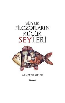 Büyük Filozofların Küçük Şeyleri - Manfred Geier - İnkılap Kitabevi Büyük Filozofların Küçük Şeyleri - Manfred Geier - İnkılap Kitabevi