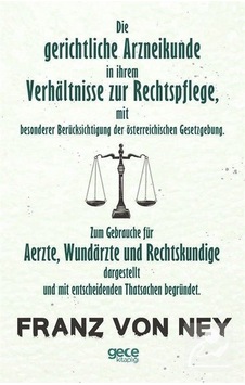 Die Gerichtliche Arzneikunde In Ihrem Verhltnisse Zur Rechtspflege - Franz Von Ney - Gece Kitaplığı