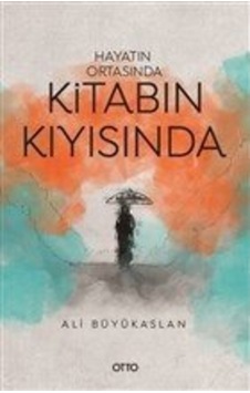 Hayatın Ortasında Kitabın Kıyısında - Ali Büyükaslan - Otto Hayatın Ortasında Kitabın Kıyısında - Ali Büyükaslan - Otto