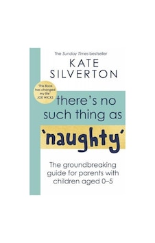 There's No Such Thing as 'Naughty' The Groundbreaking Guide for Parents With Children Aged 0-5 9780349428529