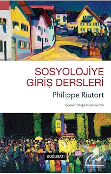 Sosyolojiye Giriş Dersleri / Philippe Riutort Sosyolojiye Giriş Dersleri / Philippe Riutort