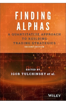 Finding Alphas: A Quantitative Approach To Building Trading Strategies Finding Alphas: A Quantitative Approach To Building Trading Strategies
