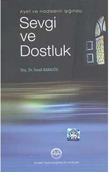 Ayet ve Hadislerin Işığında Sevgi ve Dostluk / Prof. Dr. İsmai... Ayet ve Hadislerin Işığında Sevgi ve Dostluk / Prof. Dr. İsmai...
