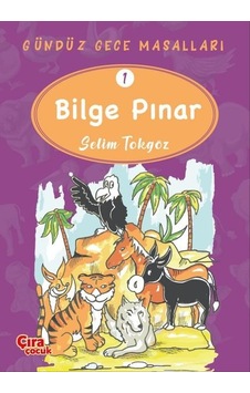 Bilge Pınar - Gündüz Gece Masalları 1 - Selim Tokgöz - Çıra Çocuk Yayınları