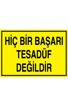 Hiçbir Başarı Tesadüf Değildir Uyarı Tabelası - 70x100 Alüminyum Kompozit Panel - Gs14 Hiçbir Başarı Tesadüf Değildir Uyarı Tabelası - 70x100 Alüminyum Kompozit Panel - Gs14