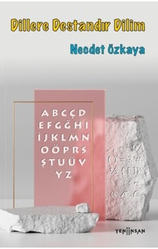 Dillere Destandır Dilim - Necdet Özkaya - Yeni İnsan Yayınevi Dillere Destandır Dilim - Necdet Özkaya - Yeni İnsan Yayınevi