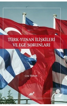 Türk Yunan İlişkileri ve Ege Sorunları