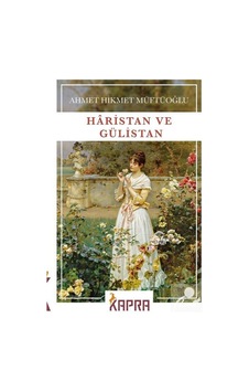 Haristan ve Gülistan - Ahmet Hikmet Müftüoğlu