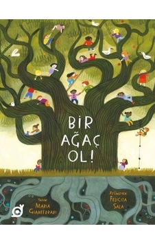 Bir Ağaç Ol! - Maria Gianferrari - Koç Üniversitesi Yayınları Bir Ağaç Ol! - Maria Gianferrari - Koç Üniversitesi Yayınları