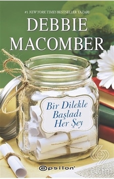 Bir Dilekle Başladı Her Şey-Küçük Mucizeler Dükkanı 5 - Debbie Macomber - Epsilon Yayınevi Bir Dilekle Başladı Her Şey-Küçük Mucizeler Dükkanı 5 - Debbie Macomber - Epsilon Yayınevi