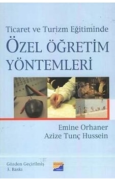 Ticaret ve Turizm Eğitiminde Özel Öğretim Yöntemleri - Emine Orhaner - Azize Tunç Hussein - Siyasal Kitabevi Ticaret ve Turizm Eğitiminde Özel Öğretim Yöntemleri - Emine Orhaner - Azize Tunç Hussein - Siyasal Kitabevi