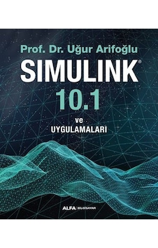 Simulink 10.1 ve Uygulamaları - Uğur Arifoğlu - Alfa Yayıncılık Simulink 10.1 ve Uygulamaları - Uğur Arifoğlu - Alfa Yayıncılık