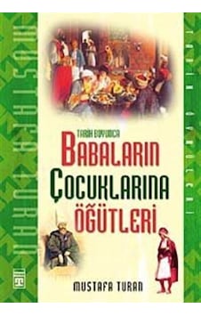 Tarih Boyunca Babaların Çocuklarına Öğütleri / Mustafa Turan
