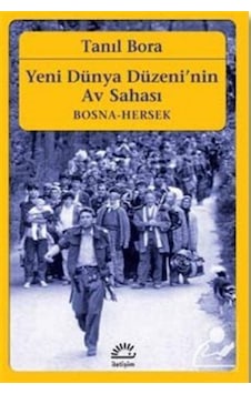 Yeni Dünya Düzeni'nin Av Sahası - Tanıl Bora - İletişim Yayınları Yeni Dünya Düzeni'nin Av Sahası - Tanıl Bora - İletişim Yayınları