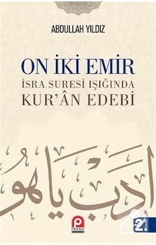 On İki Emir İsra Suresi Işığında Kur'an Edebi - Abdullah Yıldız - Pınar Yayıncılık