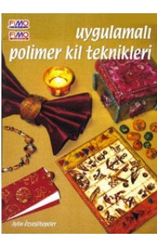 Uygulamalı Polimer Kil Teknikleri Aylin Özyeşiltepeler 128 Sayfa