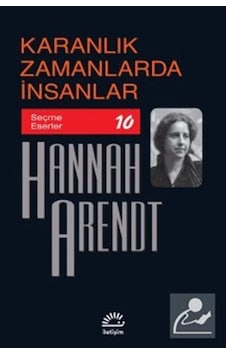 Karanlık Zamanlarda Insanlar / Hannah Arendt 9789750533181 Karanlık Zamanlarda Insanlar / Hannah Arendt 9789750533181