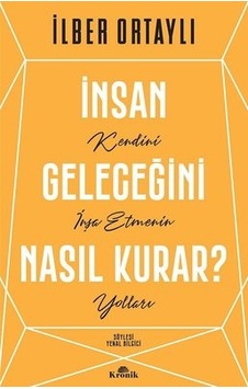 İnsan Geleceğini Nasıl Kurar? İnsan Geleceğini Nasıl Kurar?