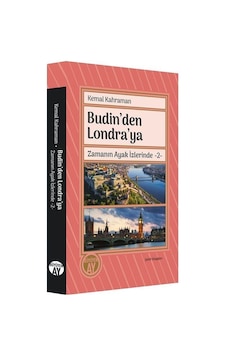 Budin'den Londra'ya / Zamanın Ayak İzlerinde 2 / Kemal Kahraman