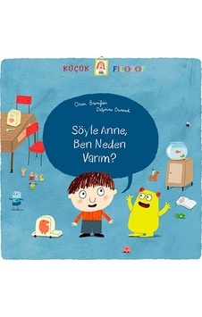 Küçük Filozof - Söyle Anne Ben Neden Varım? - Küçük Filozof - Söyle Anne Ben Neden Varım? -